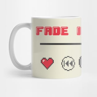 Fade Into You♫ Mug